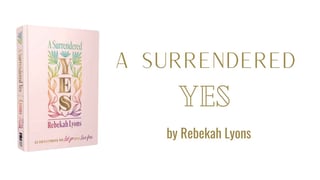 A Surrendered Yes by Rebekah Lyons_11zon